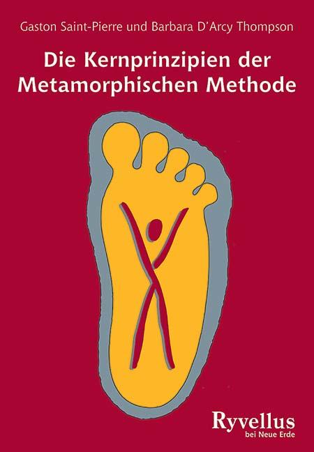 Die Kernprinzipien d. Metamorph. Methode / Gaston Saint-Pierre